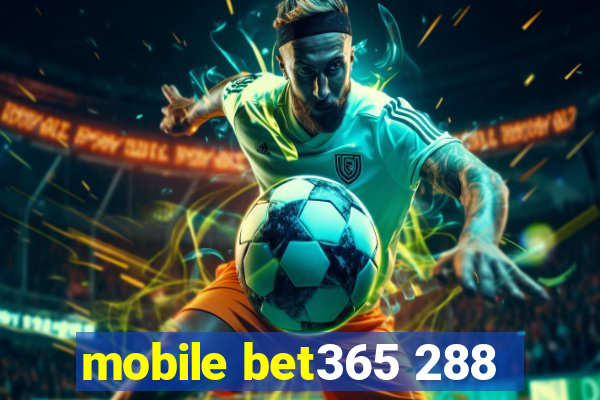 mobile bet365 288